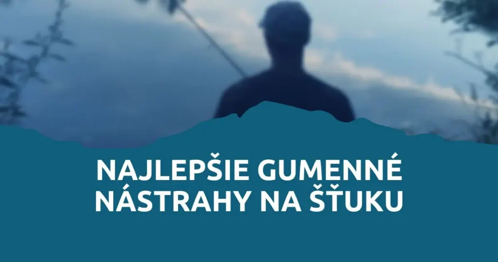 Obrázok článku: Aké sú najlepšie gumenné nástrahy na šťuku?